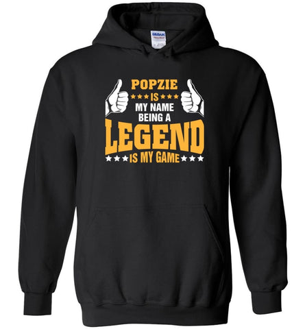 Popzie Is My Name Being A Legend Is My Game Cool Grandpa Papa Name Hoodie - Black / M