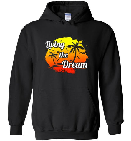 Positive Thinking Shirt Living The Dream Love Beach Travel - Hoodie - Black / M