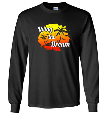 Positive Thinking Shirt Living The Dream Love Beach Travel Long Sleeve - Black / M