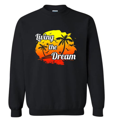 Positive Thinking Shirt Living The Dream Love Beach Travel Sweatshirt - Black / M