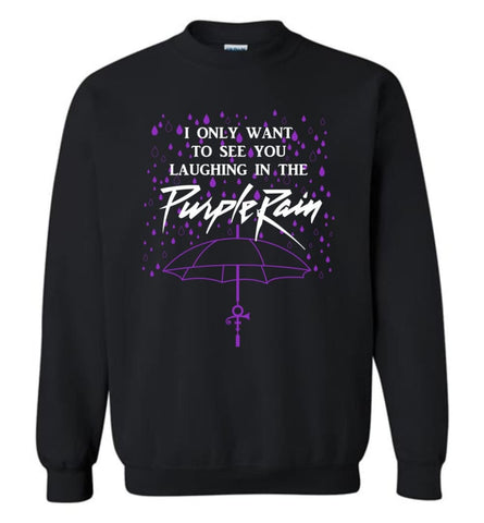 Prince Purple Rain Sweatshirts I Only Want To See You Laughing In the Rain - Black / M