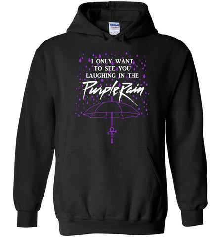 Prince Purple Rain T Shirts I Only Want To See You Laughing In the Rain Hoodie - Black / M