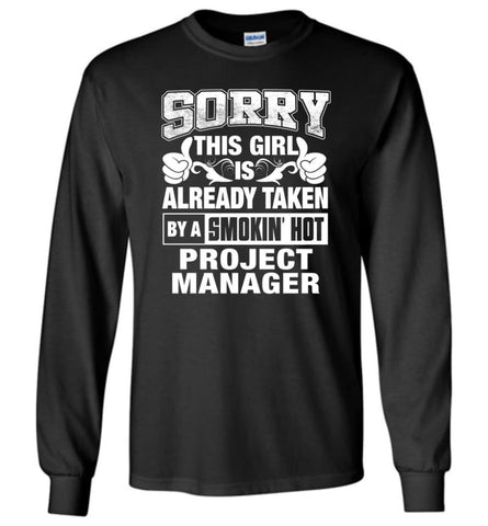 Project Manager Shirt Sorry This Guy Is Taken By A Smart Wife Girlfriend Long Sleeve - Black / M
