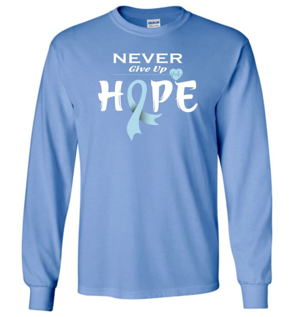 Prostate Cancer Awareness Never Give Up Hope Long Sleeve T-Shirt - Carolina Blue / M