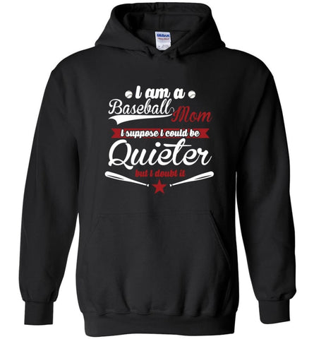 Proud Baseball Mom So I couldn’t be quieter - Hoodie - Black / M