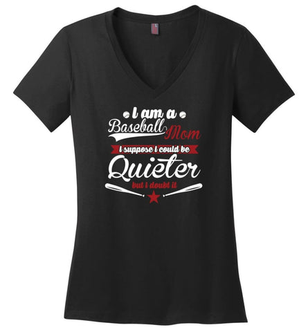 Proud Baseball Mom So I couldn’t be quieter Ladies V-Neck - Black / M - womens apparel