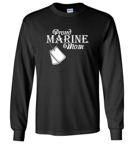 Proud Marine Mom Best Gift for Military Soldier Army Mom Long Sleeve T-Shirt - Black / M