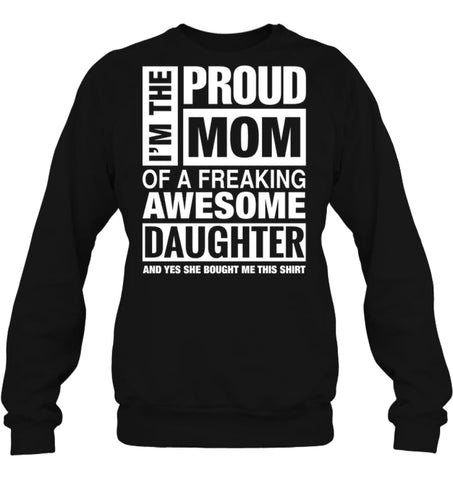 Proud MOM Of Freaking Awesome Daughter She Bought Me This Sweatshirt - Hanes Unisex Crewneck Sweatshirt / Black / S - 
