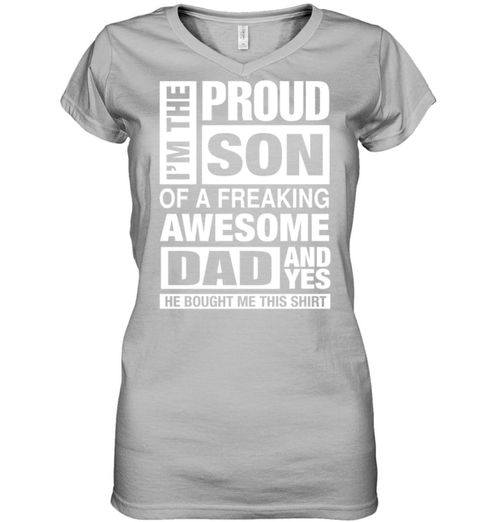 Proud Son Of Freaking Awesome Dad He Bought Me This Ladies V-Neck - Hanes Women’s Nano-T V-Neck / Ash / XS - Apparel