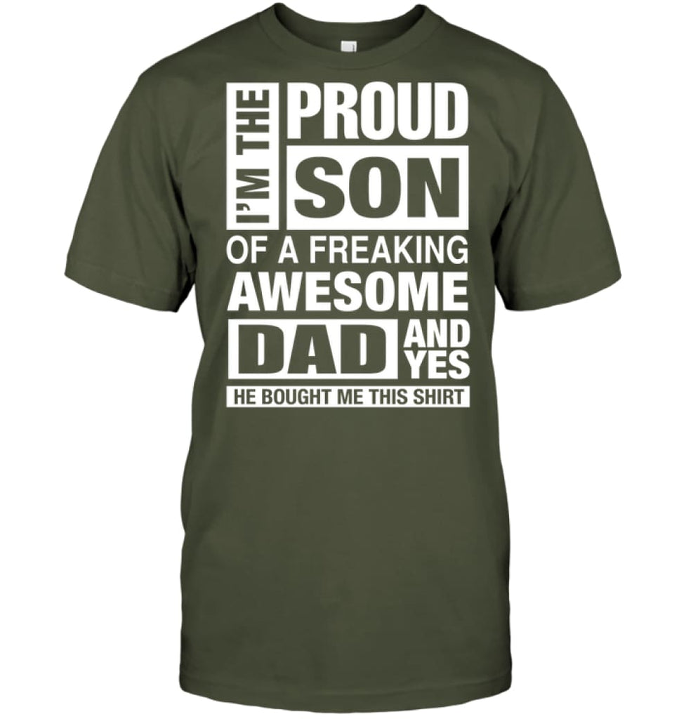 Proud Son Of Freaking Awesome Dad He Bought Me This T-Shirt - Hanes Tagless Tee / Fatigue Green / S - Apparel
