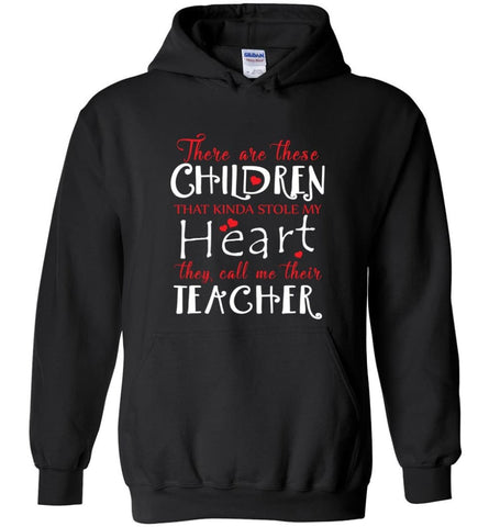 Proud Teacher Shirt There Are These Children Kinda Stole My Heart Call Me Teacher Hoodie - Black / M