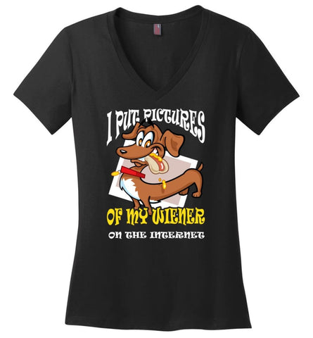 Put Pictures Of My Weiner On The Internet Weiner Dog Lover - Ladies V-Neck - Black / M