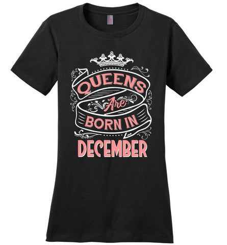 Queens Are Born In December Birthday Ladies T-shirt - Black / S