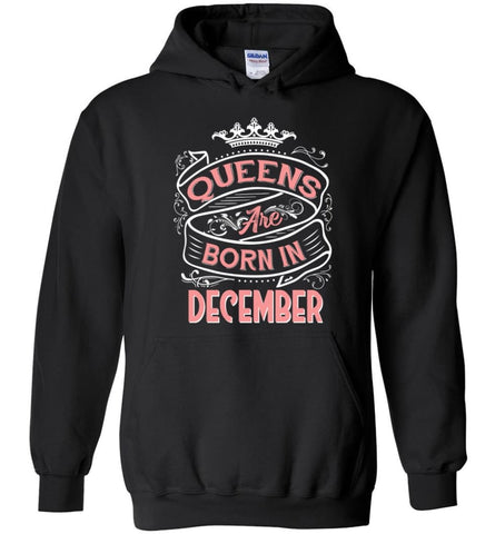 Queens Are Born In December Birthday T-shirt (Hoodie) - Black / S