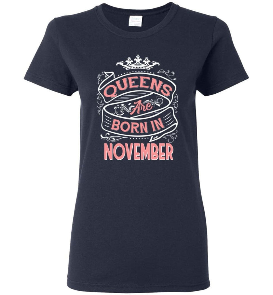 Queens are born in November Ladies T-shirt Cool Birthday Gifts - Navy / S