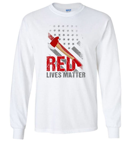 Red Lives Matter Shirt Volunteer Firefighter Shirts Red Line Flag - Long Sleeve T-Shirt - White / M