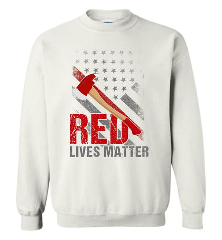Red Lives Matter Shirt Volunteer Firefighter Shirts Red Line Flag Sweatshirt - White / M