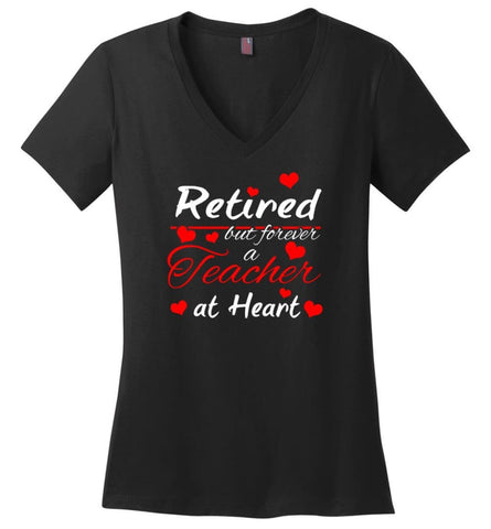Retired But Forever A Teacher At Heart Teacher Gift Shirt Ladies V Neck - Black / M - womens apparel