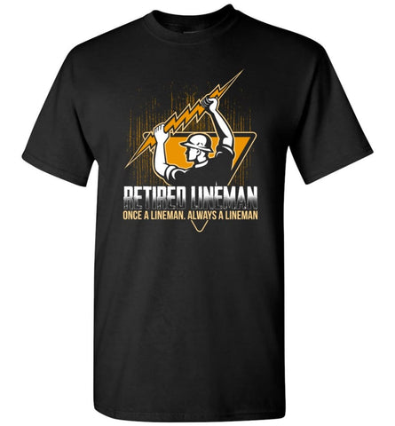 Retired Lineman Shirts Electrical Lineman Sweatshirts - T-Shirt - Black / S