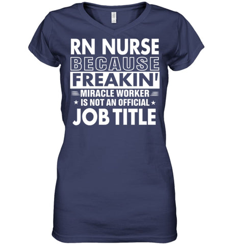 Rn Nurse Because Freakin’ Miracle Worker Job Title Ladies V-Neck - Hanes Women’s Nano-T V-Neck / Black / S - Apparel
