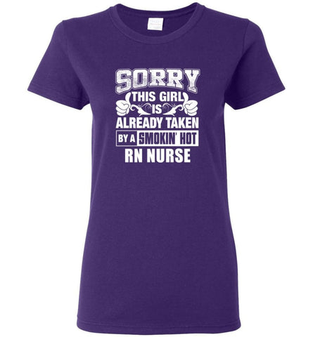 RN NURSE Shirt Sorry This Girl Is Already Taken By A Smokin’ Hot Women Tee - Purple / M - 3