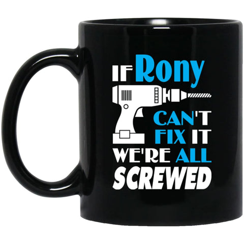 Rony Can Fix It All Best Personalised Rony Name Gift Ideas 11 oz Black Mug - Black / One Size - Drinkware