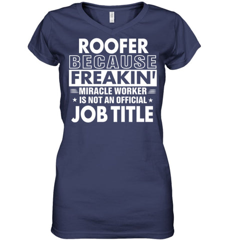 Roofer Because Freakin’ Miracle Worker Job Title Ladies V-Neck - Hanes Women’s Nano-T V-Neck / Black / S - Apparel