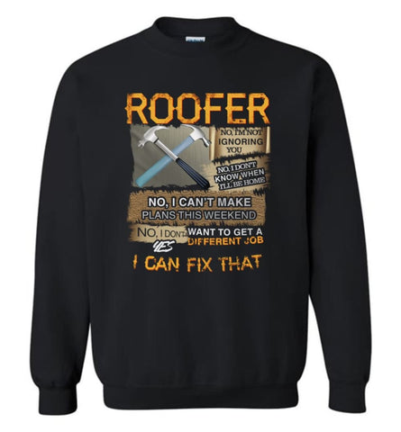 Roofer no I’m not ignoring you don’t know when Carpenter - Sweatshirt - Black / M - Sweatshirt