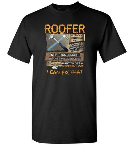 Roofer no I’m not ignoring you don’t know when Carpenter - T-Shirt - Black / S - T-Shirt