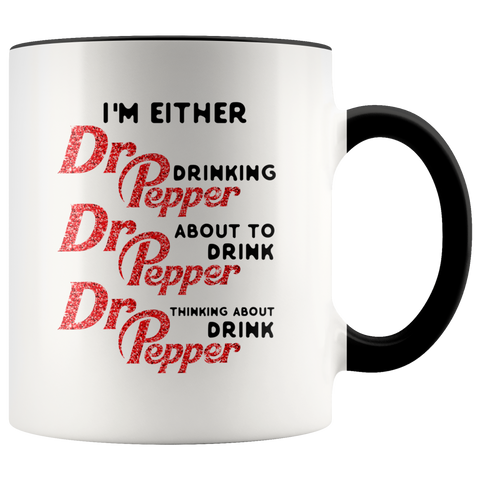 I'm Either Drinking Dr Pepper About To Drink Premium Accent Mug