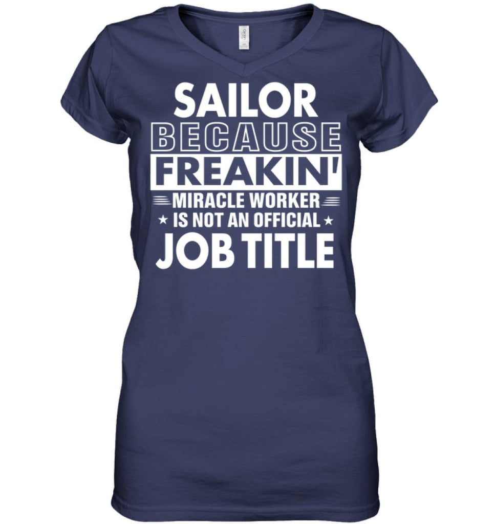Sailor Because Freakin’ Miracle Worker Job Title Ladies V-Neck - Hanes Women’s Nano-T V-Neck / Navy / S - Apparel
