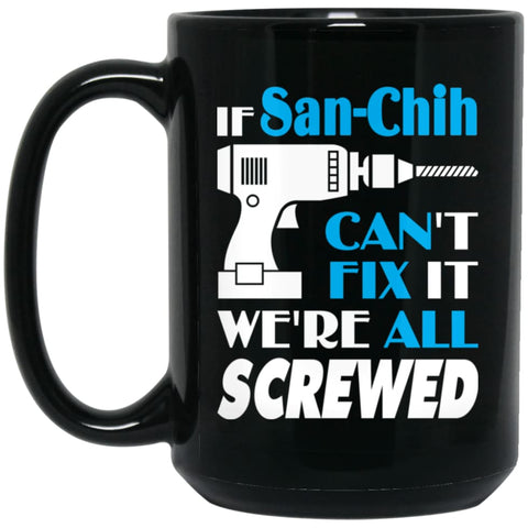 San-Chih Can Fix It All Best Personalised San-Chih Name Gift Ideas 15 oz Black Mug - Black / One Size - Drinkware