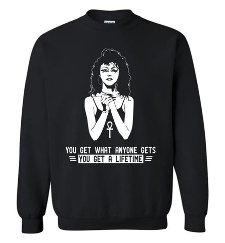 Sand Man Shirt You Get What Anyone Gets You Get A Lifetime Sweatshirt - Black / M