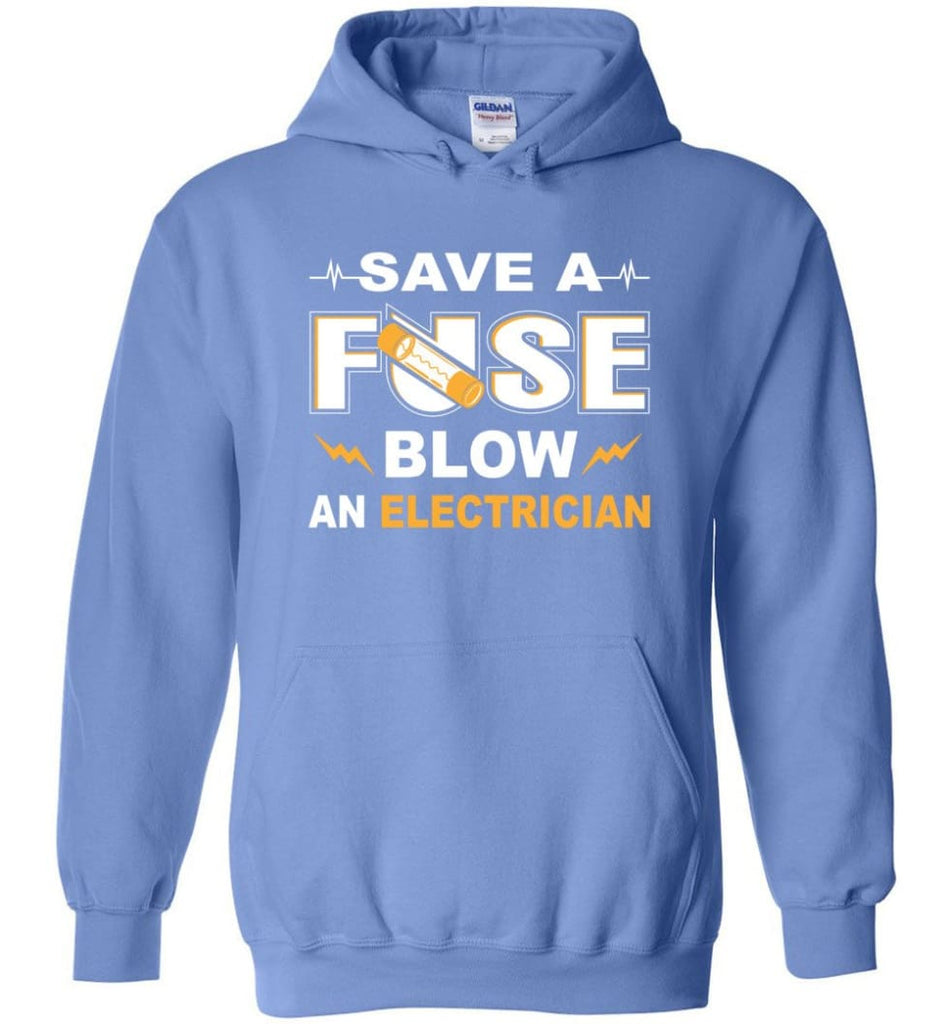 Save A Fuse Blow An Electrician Electrician Gift Hoodie - Carolina Blue / M