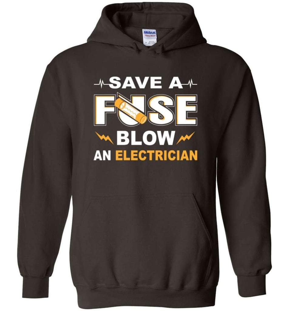 Save A Fuse Blow An Electrician Electrician Gift Hoodie - Dark Chocolate / M