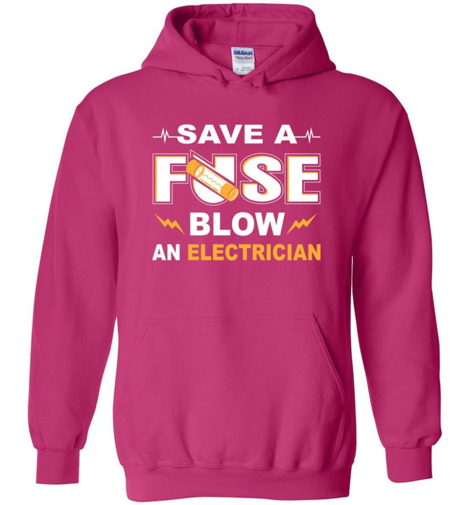 Save A Fuse Blow An Electrician Electrician Gift Hoodie - Heliconia / M