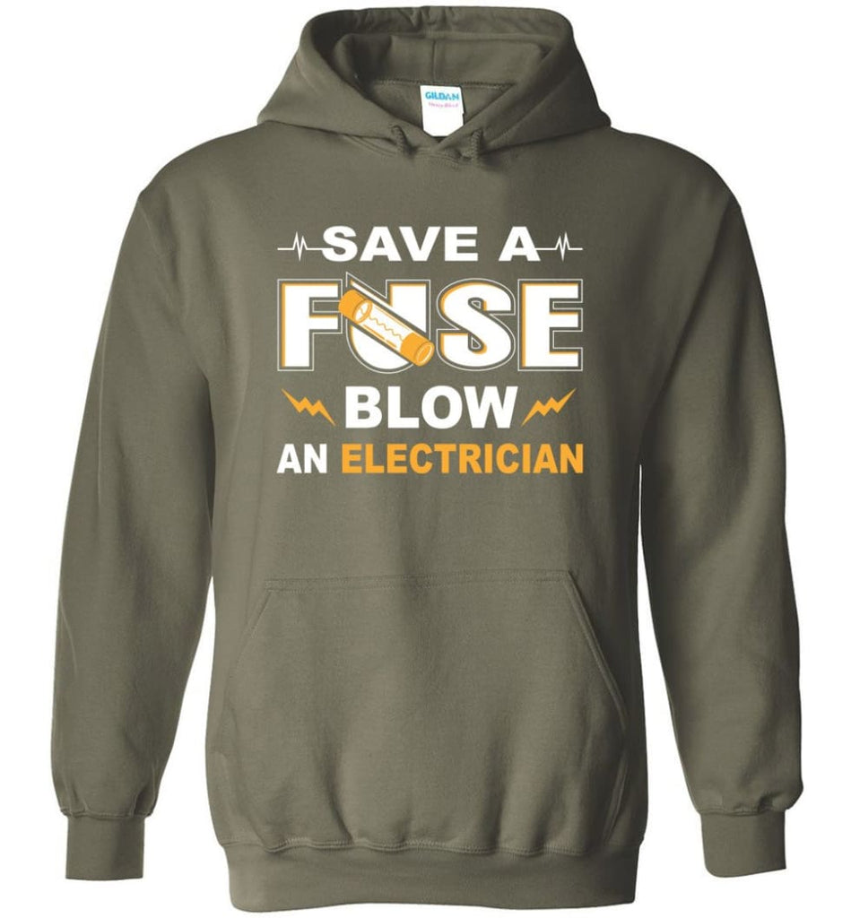 Save A Fuse Blow An Electrician Electrician Gift Hoodie - Military Green / M