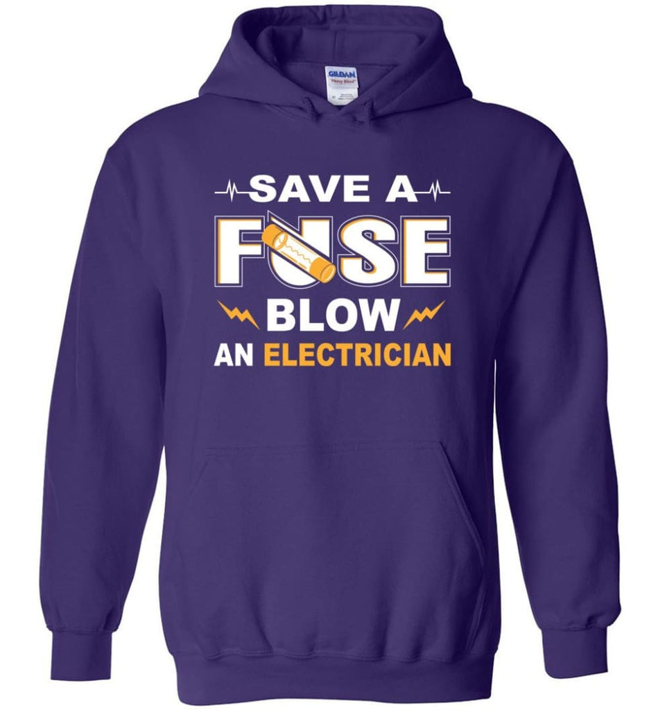 Save A Fuse Blow An Electrician Electrician Gift Hoodie - Purple / M