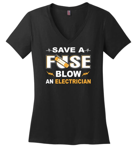 Save A Fuse Blow An Electrician Electrician Gift Ladies V-Neck - Black / M