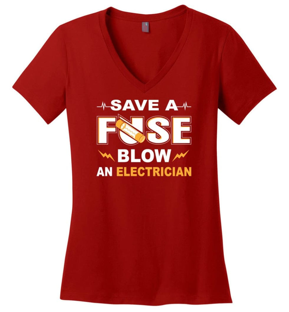 Save A Fuse Blow An Electrician Electrician Gift Ladies V-Neck - Red / M