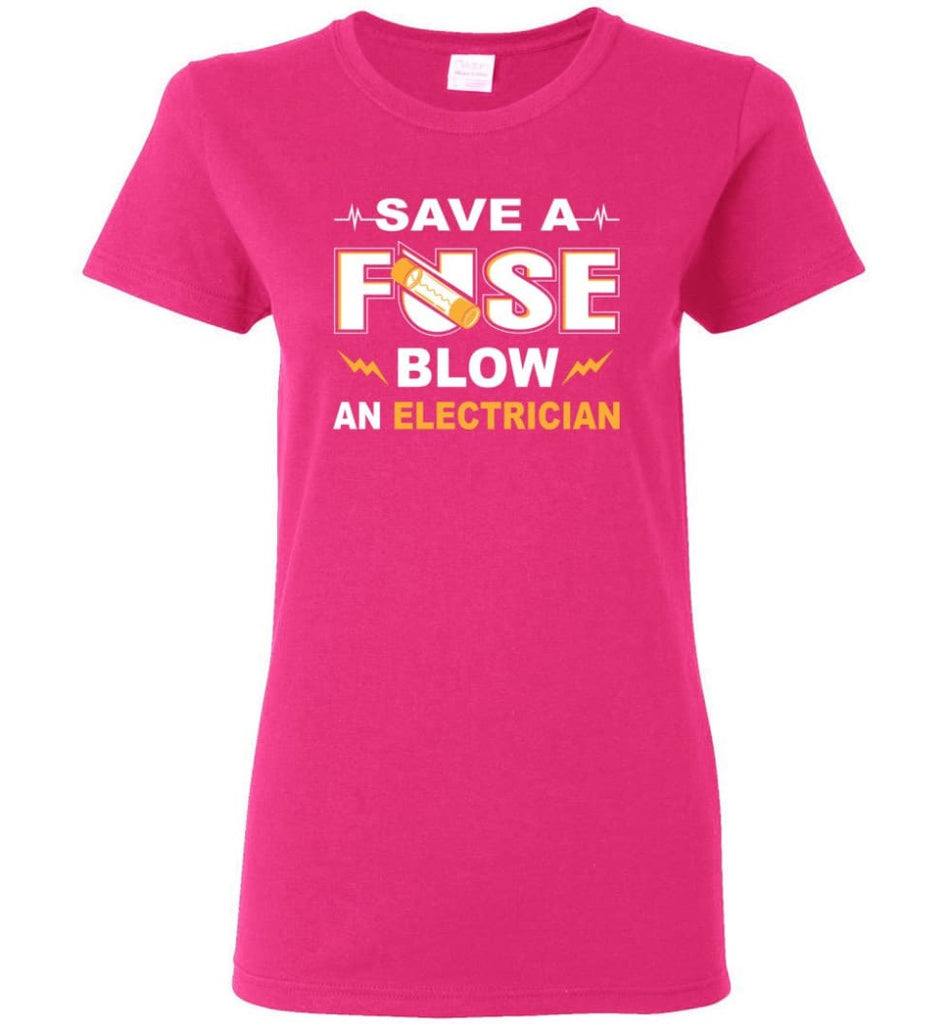 Save A Fuse Blow An Electrician Electrician Gift Women Tee - Heliconia / M