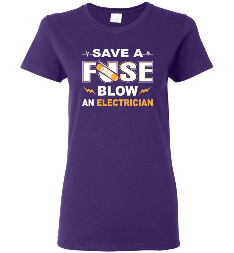 Save A Fuse Blow An Electrician Electrician Gift Women Tee - Purple / M