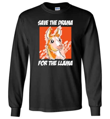 Save The Drama For The Llama - Long Sleeve T-Shirt - Black / M