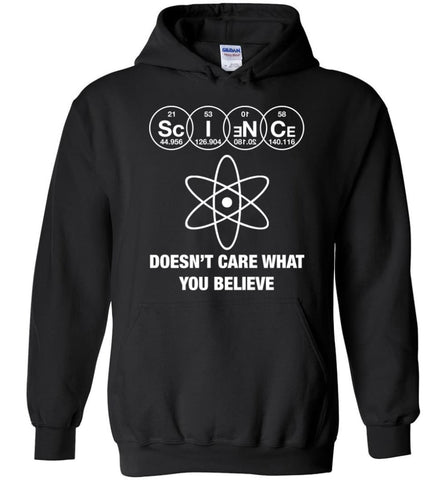 Science Doesn’t Care What You Believe - Hoodie - Black / M