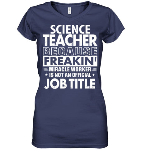 Science Teacher Because Freakin’ Miracle Worker Job Title Ladies V-Neck - Hanes Women’s Nano-T V-Neck / Black / S - 