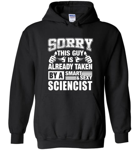 SCIENCIST Shirt Sorry This Guy Is Already Taken By A Smart Sexy Wife Lover Girlfriend - Hoodie - Black / M