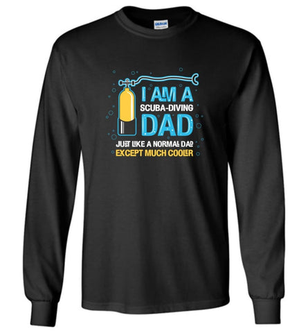 Scuba Diving Dad Shirt Gift Ideas For Father’s Day - Long Sleeve T-Shirt - Black / M