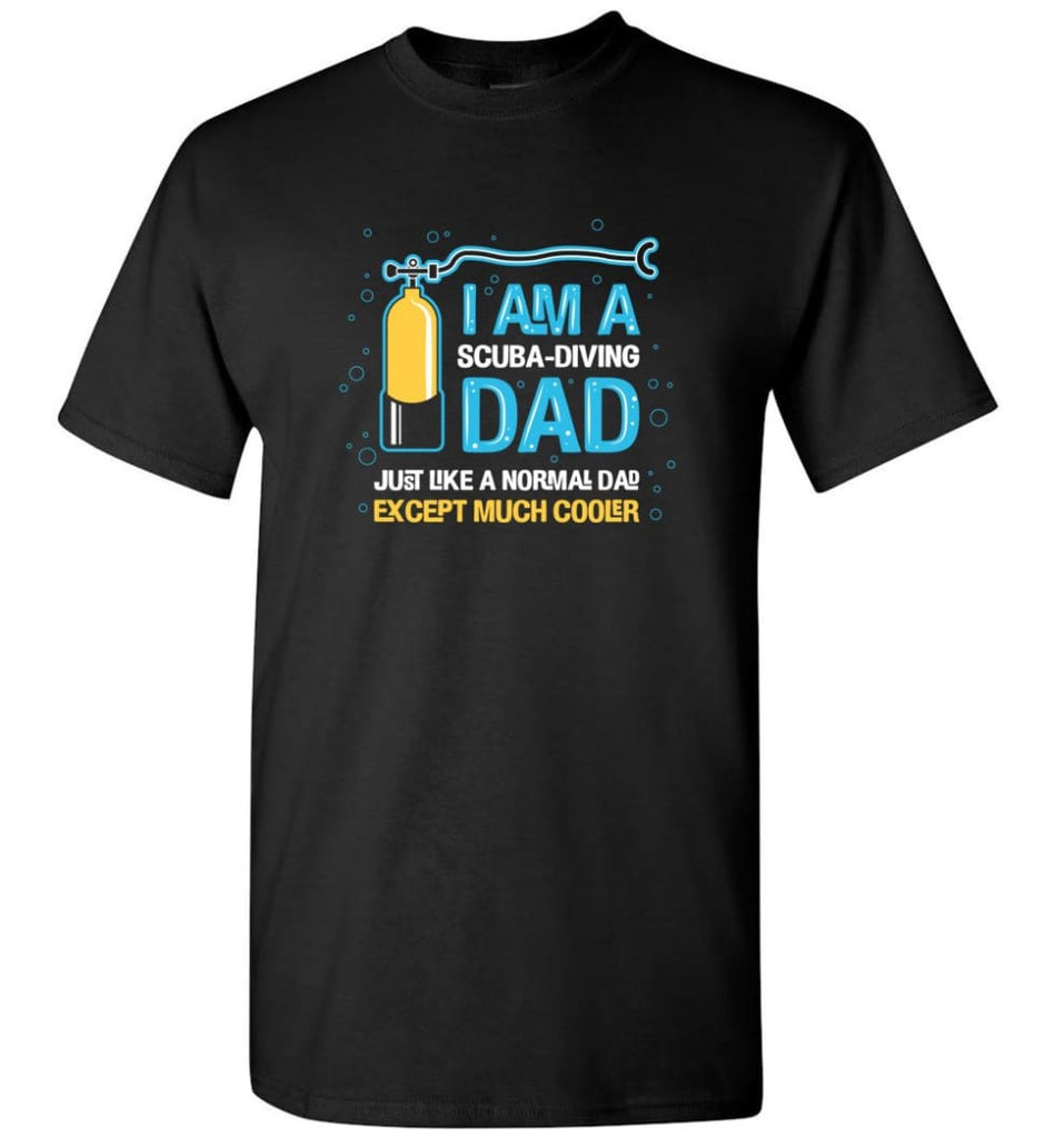 Scuba Diving Dad Shirt Gift Ideas For Father’s Day - Short Sleeve T-Shirt - Black / S