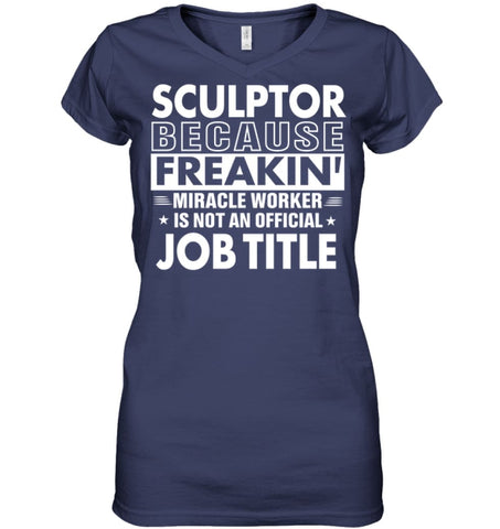 Sculptor Because Freakin’ Miracle Worker Job Title Ladies V-Neck - Hanes Women’s Nano-T V-Neck / Black / S - Apparel