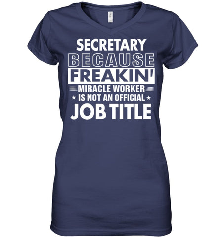 Secretary Because Freakin’ Miracle Worker Job Title Ladies V-Neck - Hanes Women’s Nano-T V-Neck / Black / S - Apparel